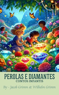 Perolas e Diamantes: Contos Infantis by Jacob Grimm