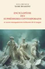Encyclopédie des euphémismes contemporains et autres manipulations militantes de la langue