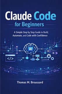 Claude Code for Beginners by Thomas M. Broussard