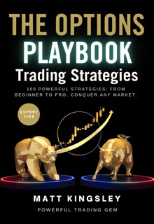 The Options Playbook Trading: Weekly Options. Options Trading Book, Beginner Options Guide, Learn Options Trading, Stock Options Book by Matt Kingsley