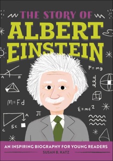 The Story of Albert Einstein by Susan B. Katz