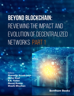 Beyond Blockchain: Reviewing the Impact and Evolution of Decentralized Networks (Part 1) by Sharmila Arunkumar, Neha Goel, RK Yadav, Manoj Kumar & Shashi Bhushan