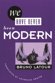 We Have Never Been Modern - Bruno Latour & Catherine Porter
