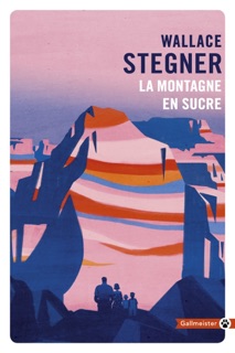 La Montagne en sucre by Wallace Stegner & Eric Chédaille
