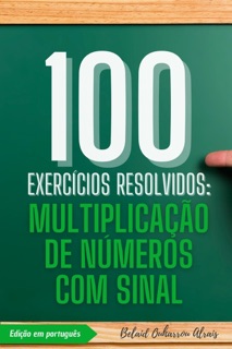 100 Exercícios Resolvidos: Multiplicação de Números com Sinal by Belaid Ouharrou Alrais