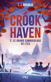 Crookhaven - tome 03 - Le grand cambriolage de l'île - middle grade - école de voleurs by J.J. Arcanjo