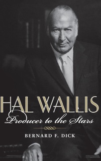 Hal Wallis by Bernard F. Dick