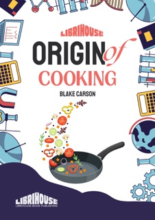 Origin of Cooking by Blake Carson