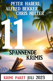11 Spannende Krimis August 2023: Krimi Paket - Alfred Bekker, Peter Haberl & Chris Heller