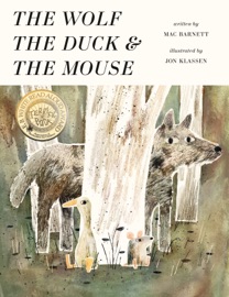The Wolf, the Duck, and the Mouse - Mac Barnett & Jon Klassen