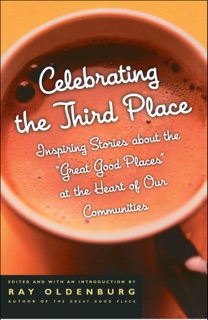 Celebrating the Third Place by Ray Oldenburg