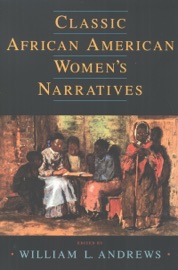 Classic African American Women's Narratives - William L. Andrews