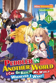 Peddler in Another World: I Can Go Back to My World Whenever I Want! Volume 11