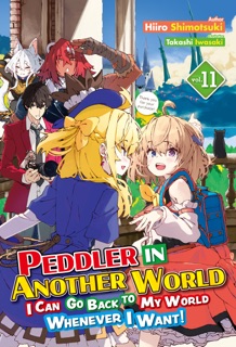 Peddler in Another World: I Can Go Back to My World Whenever I Want! Volume 11 by Hiiro Shimotsuki