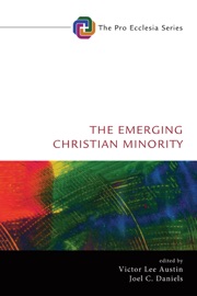 The Emerging Christian Minority - Victor Lee Austin & Joel C. Daniels