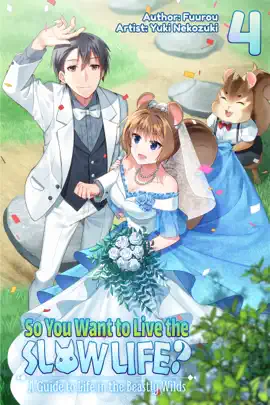 So You Want to Live the Slow Life? A Guide to Life in the Beastly Wilds, Volume 4