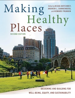 Making Healthy Places, Second Edition by Nisha Botchwey, Andrew L. Dannenberg & Howard Frumkin