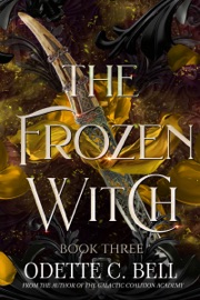 The Frozen Witch Book Three - Odette C. Bell