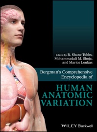 Bergman's Comprehensive Encyclopedia of Human Anatomic Variation - R. Shane Tubbs, Mohammadali M. Shoja & Marios Loukas