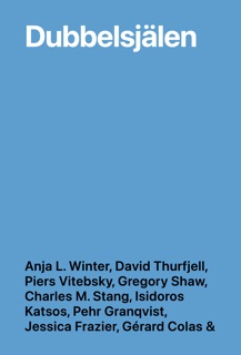 Dubbelsjälen by Anja L. Winter, David Thurfjell, Piers Vitebsky, Gregory Shaw, Charles M. Stang, Isidoros Katsos, Pehr Granqvist, Jessica Frazier, Gérard Colas & Kurt Almqvist