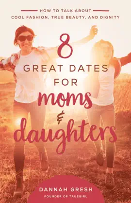 Read: 8 Great Dates Book for Moms and Daughters