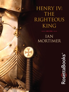 Henry IV: The Righteous King by Ian Mortimer