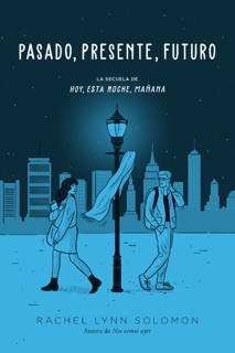 Pasado, presente, futuro by Rachel Lynn Solomon