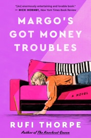 Margo's Got Money Troubles - Rufi Thorpe