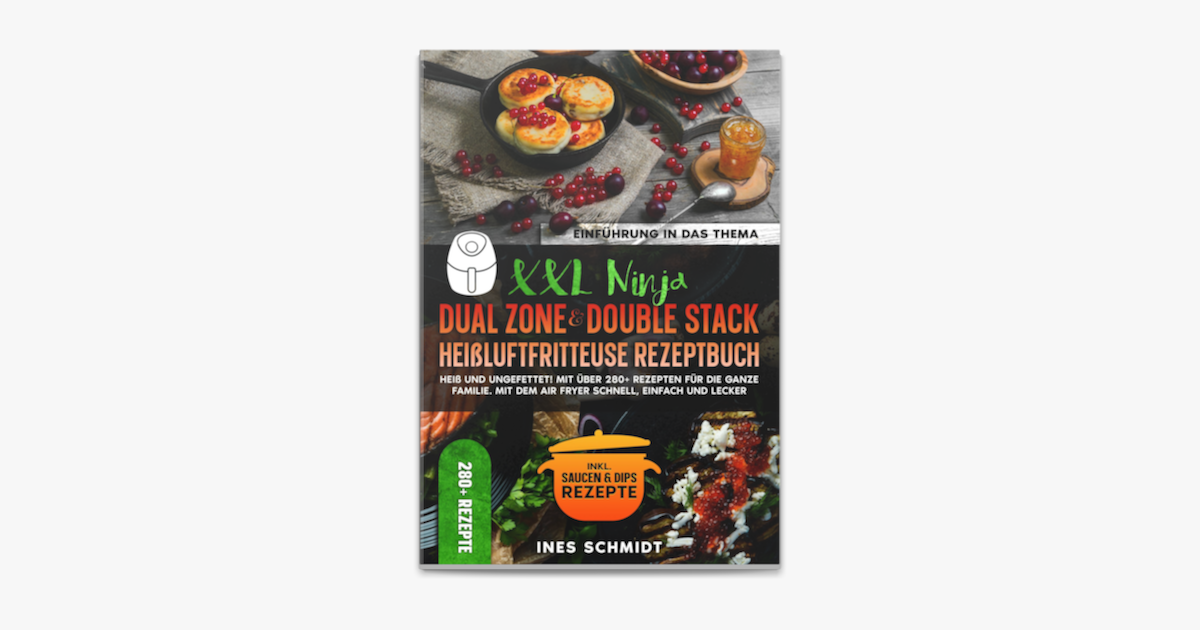 ‎xxl Ninja Dual Zone And Double Stack Heißluftfritteuse Rezeptbuch By Ines Schmidt On Apple Books 0938