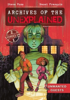 Archives of the Unexplained: Unwanted Guests by Steve Foxe