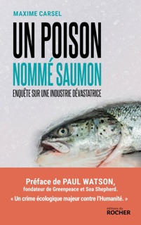 Un poison nommé saumon by Maxime Carsel & Paul Watson