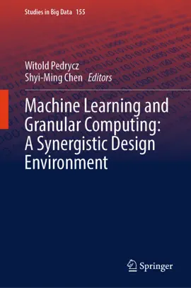 Read: Book Machine Learning and Granular Computing: A Synergistic Design Environment