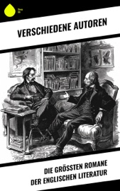 Die größten Romane der englischen Literatur - Charles Dickens, Mark Twain, Harriet Beecher Stowe, Oscar Wilde, Robert Louis Stevenson, James Fenimore Cooper, Edgar Allan Poe, Bram Stoker, Charlotte Brontë, Anne Brontë, Emily Brontë, Jack London, Arthur Conan Doyle, Frances Hodgson Burnett, Joseph Conrad, Jane Austen, Herman Melville, George Eliot, Walter Scott, Laurence Sterne, Jonathan Swift, Daniel Defoe, Henry Fielding, Sinclair Lewis, Virginia Woolf, Nathaniel Hawthorne, Wilkie Collins, William Makepeace Thackeray, Lew Wallace, Edgar Wallace, John Galsworthy, H. G. Wells, D. H. Lawrence, F. Scott Fitzgerald, Mary Shelley, Edward Bulwer-Lytton, Thomas Wolfe & Lewis Carrol