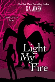 Light My Fire - G.A. Aiken