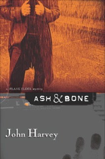 Ash & Bone by John Harvey