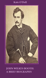 John Wilkes Booth: A Brief Biography by Kate O'Dell