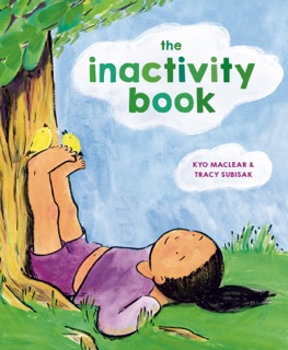 The Inactivity Book by Kyo Maclear & Tracy Subisak