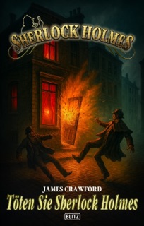 Sherlock Holmes - Neue Fälle 60: Töten Sie Sherlock Holmes by James Crawford