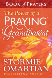 The Power of a Praying Grandparent Book of Prayers - Stormie Omartian