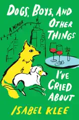 Dogs, Boys, and Other Things I’ve Cried About