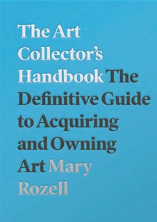 The Art Collector's Handbook by Mary Rozell