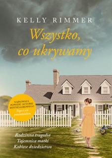 Wszystko, co ukrywamy by Kelly Rimmer