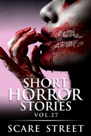 Short Horror Stories Vol. 27 - Scare Street, Ron Ripley, David Longhorn & Sara Clancy