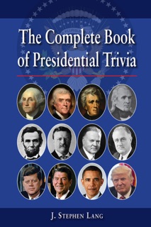The Complete Book of Presidential Trivia by J. Stephen Lang