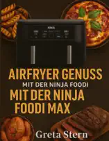 Airfryer Genuss mit der Ninja Foodi MAX Dual Zone
