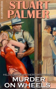 Murder on Wheels. Hildegarde Withers Mysteries. Illustrated