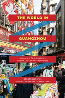 The World in Guangzhou by Gordon Mathews, Linessa Dan Lin & Yang Yang
