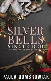 Silver Bells, Single Bed: A Steamy, Snowed-In, One Bed, Rockstar Romance by Paula Dombrowiak