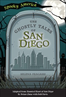 The Ghostly Tales of San Diego by Selena Fragassi