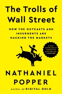 The Trolls of Wall Street by Nathaniel Popper
